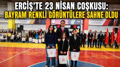 Erciş’te 23 Nisan Coşkusu Renkli Görüntülere Sahne Oldu