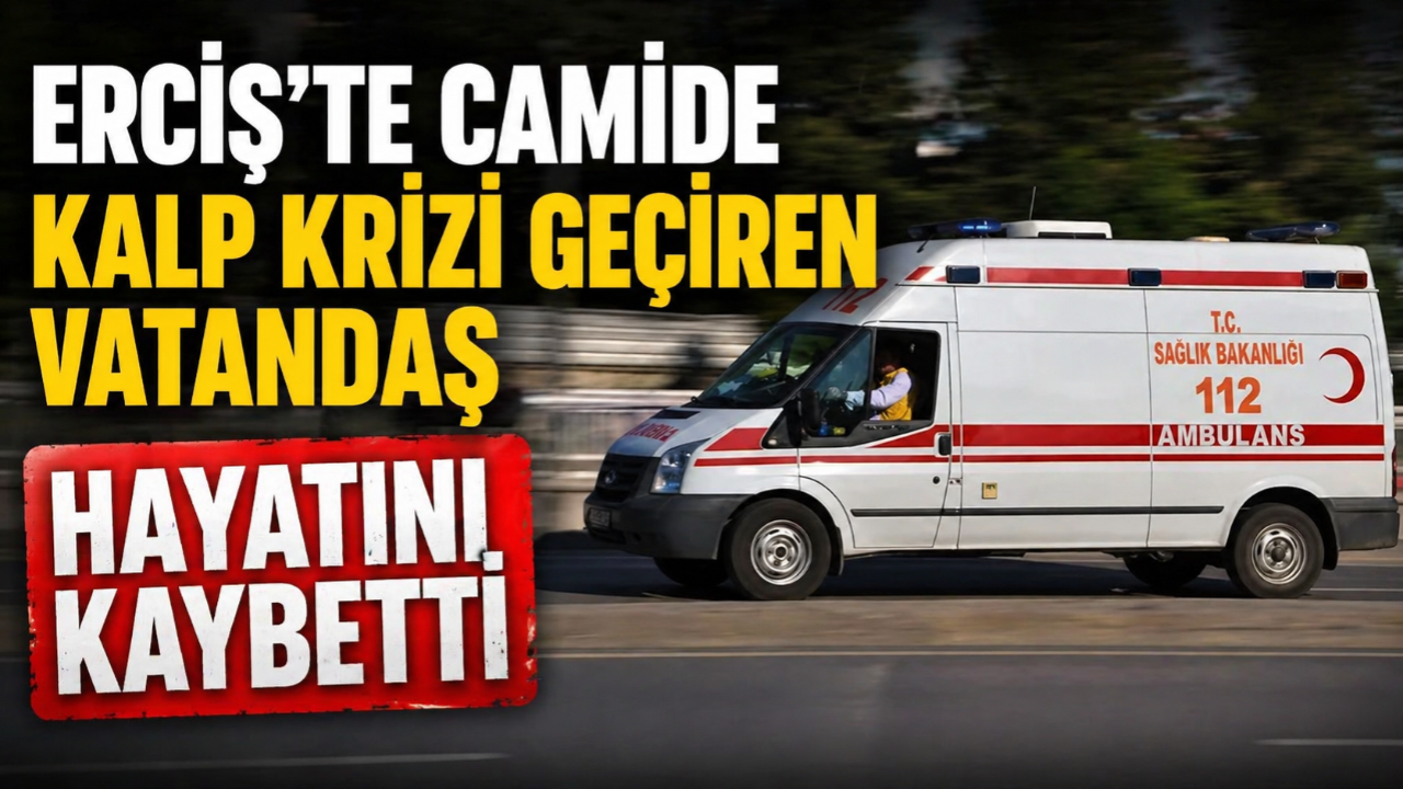 Erciş'te camide kalp krizi geçiren vatandaş hayatını kaybetti