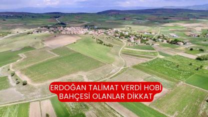 Erdoğan talimat verdi hobi bahçesi olanlar dikkat