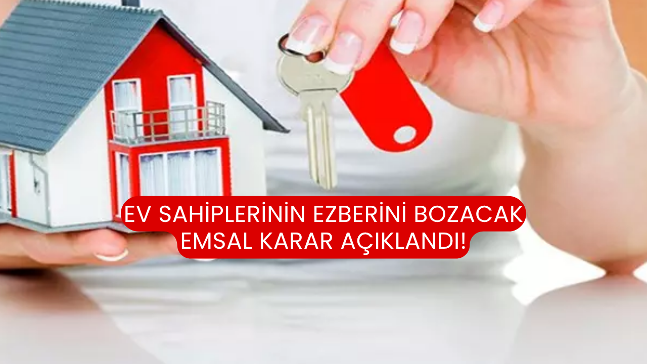Ev sahiplerinin ezberini bozacak emsal karar açıklandı!