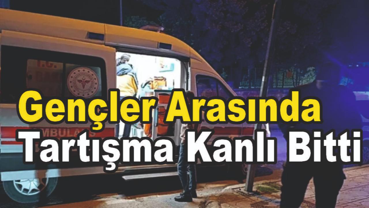Gençler Arasında Tartışma Kanlı Bitti
