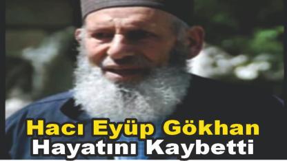 Hacı Eyüp Gökhan Hayatını Kaybetti