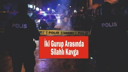 İki Gurup Arasında Silahlı Kavga