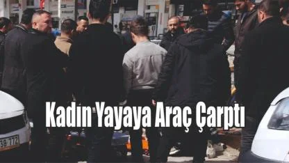 Kadın Yayaya Araç Çarptı