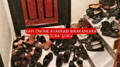 Kapı önüne ayakkabı bırakanlara 'icra' şoku