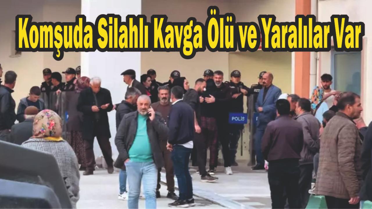 Komşuda Silahlı Kavga: Ölü ve Yaralılar Var
