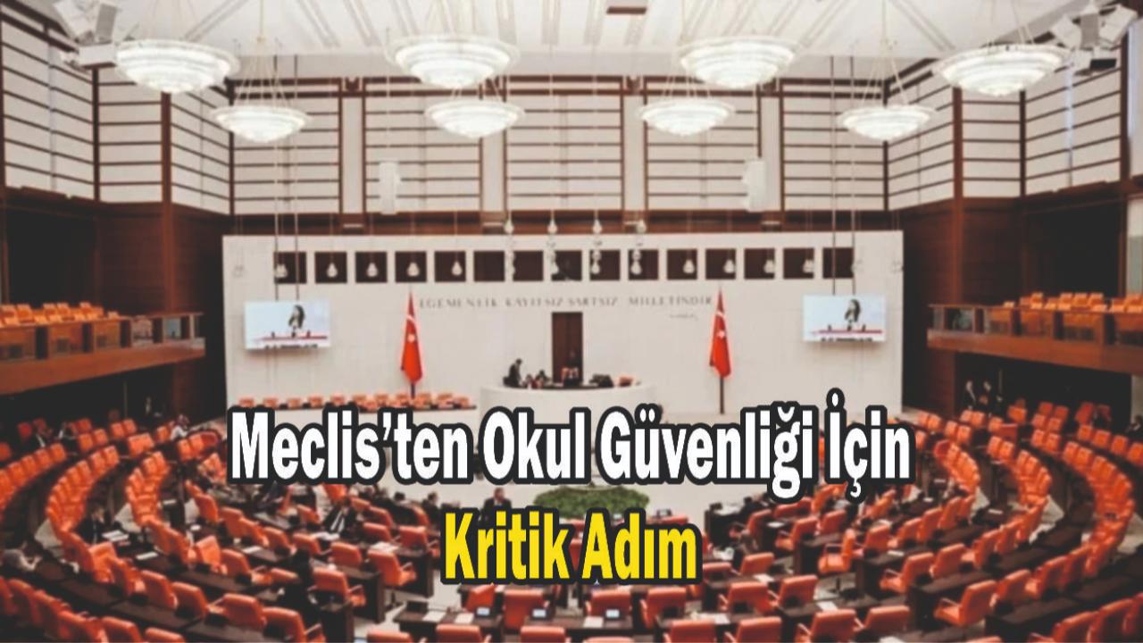 Meclis’ten Okul Güvenliği İçin Kritik Adım