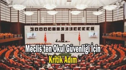 Meclis’ten Okul Güvenliği İçin Kritik Adım