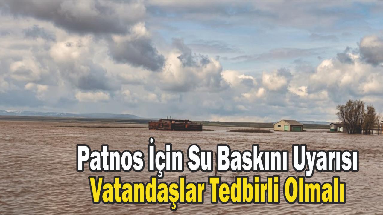 Patnos İçin Su Baskını Uyarısı: Vatandaşlar Tedbirli Olmalı