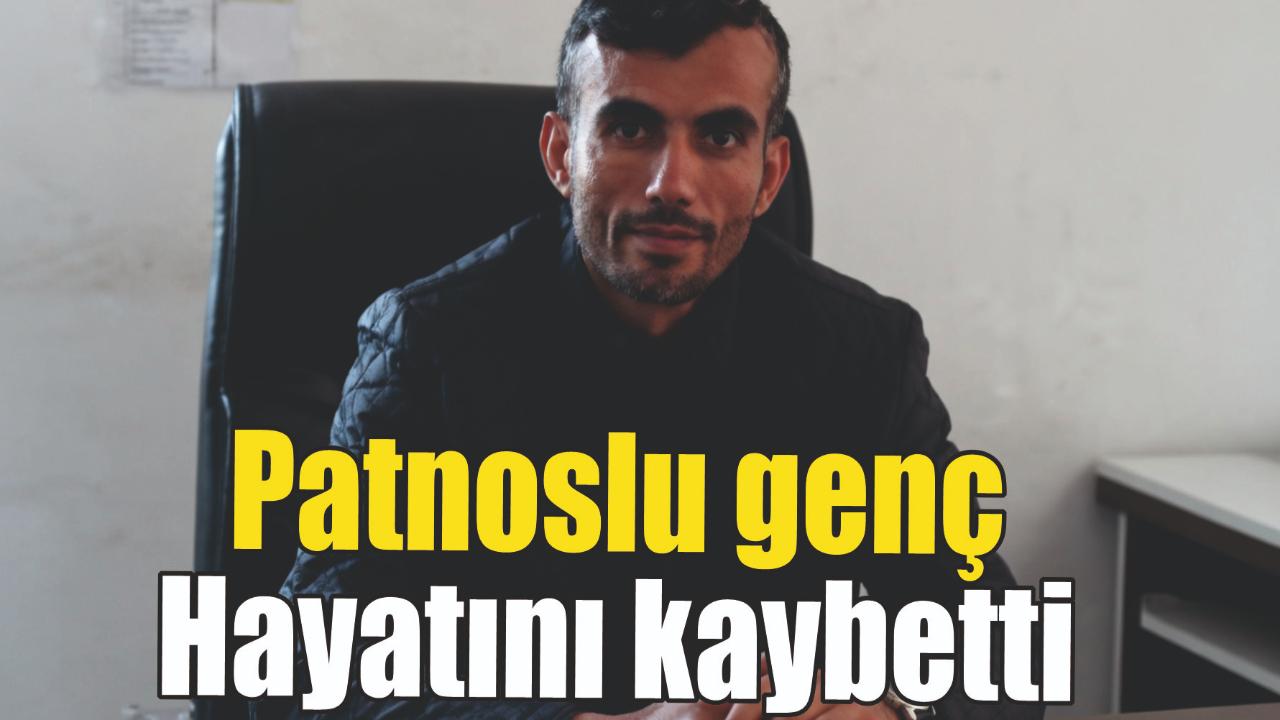 PATNOSLU GENÇ ENSARİ GÜN HAYATINI KAYBETTİ
