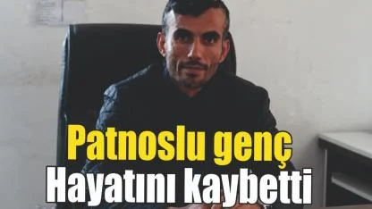 PATNOSLU GENÇ ENSARİ GÜN HAYATINI KAYBETTİ