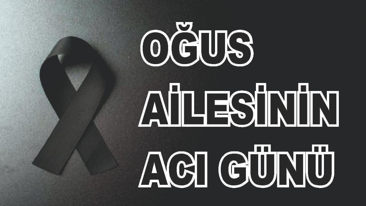 Patnoslu Oğus Ailesinin Acı Günü