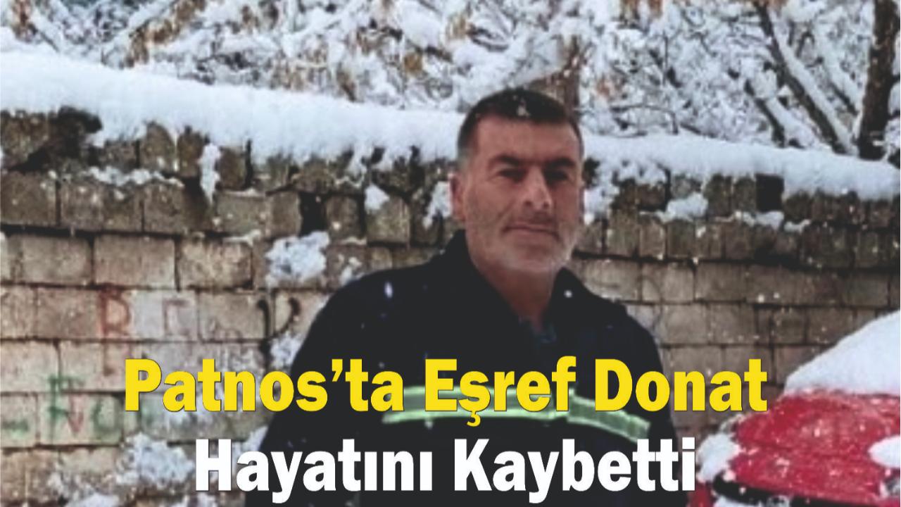 Patnos’ta Eşref Donat Hayatını Kaybetti