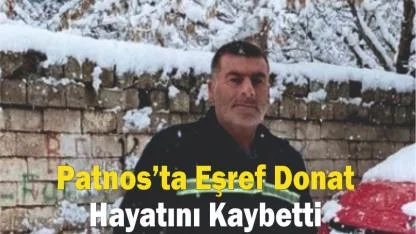 Patnos’ta Eşref Donat Hayatını Kaybetti