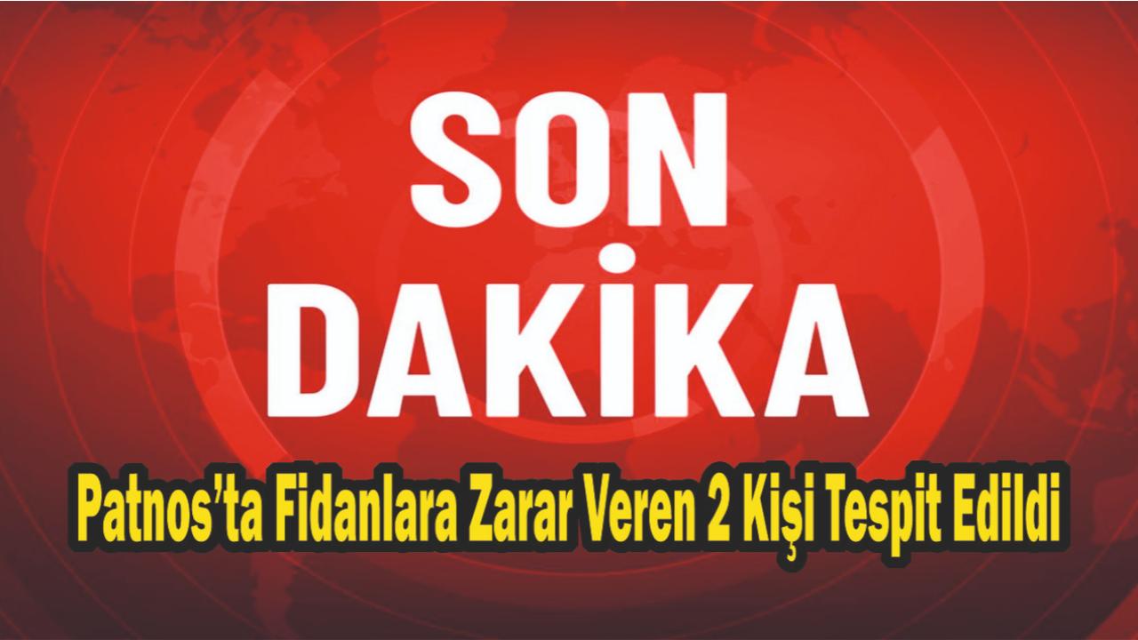 Patnos’ta Fidanlara Zarar Veren 2 Kişi Tespit Edildi