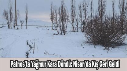 Patnos’ta Yağmur Kara Döndü: Nisan’da Kış Geri Geldi