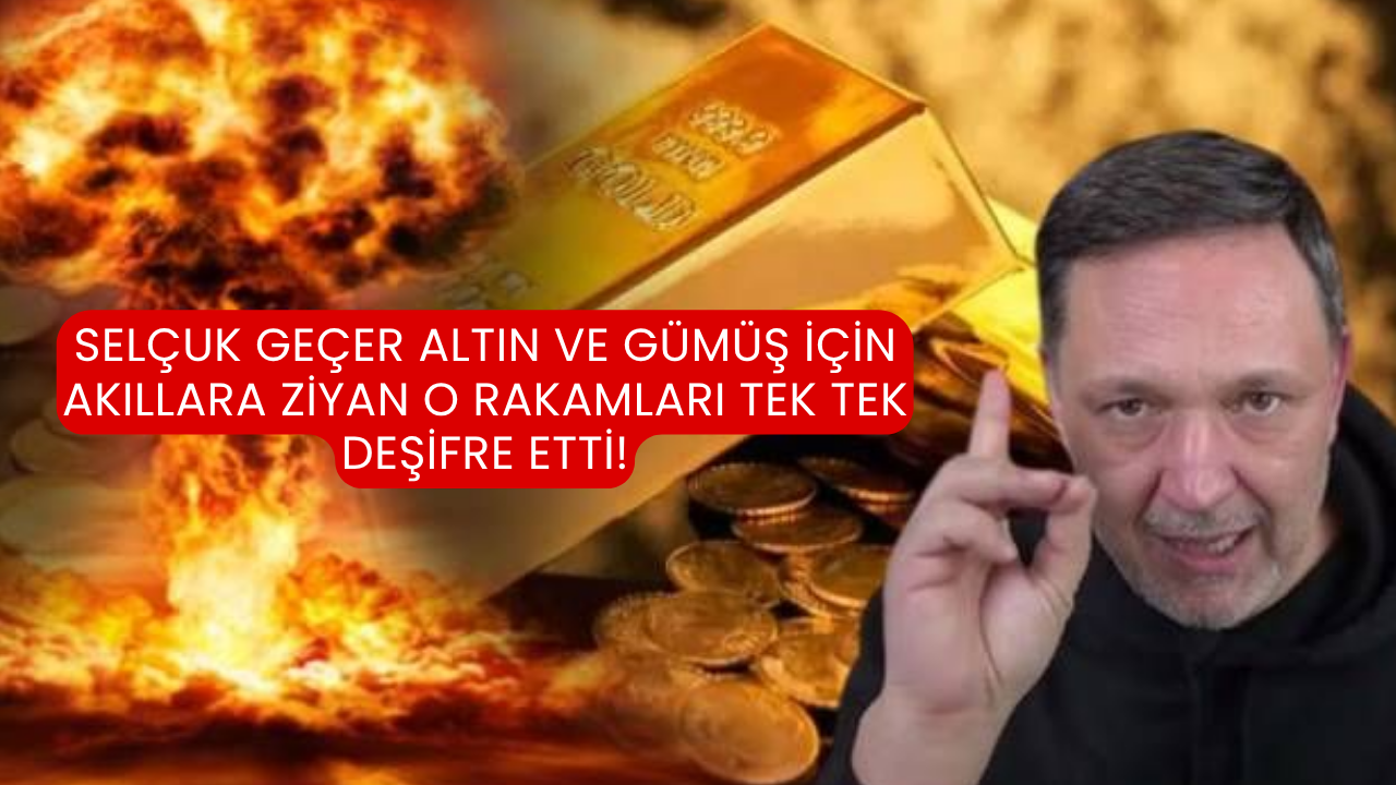 Selçuk Geçer altın ve gümüş için akıllara ziyan o rakamları tek tek deşifre etti!