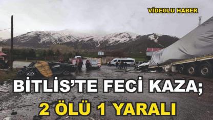 Bitlis'te Feci Kaza : 2 ölü, 1 yaralı (Videolu Haber)