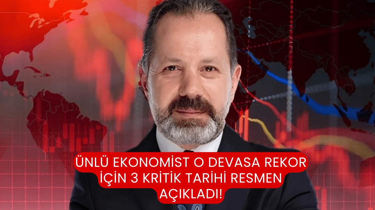 Ünlü ekonomist o devasa rekor için 3 kritik tarihi resmen açıkladı!