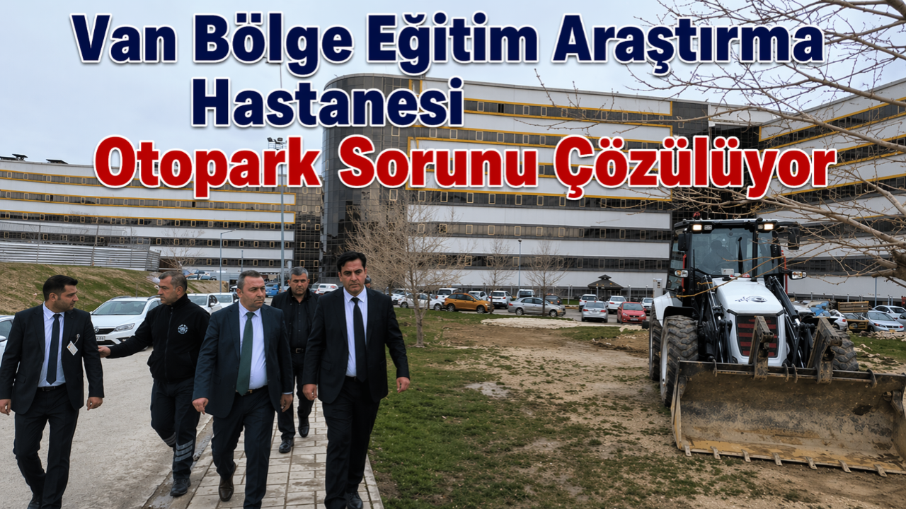 Van Bölge Hastanesi’nde Otopark Sorununa Neşter