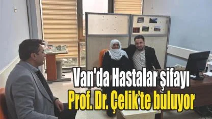 Van'da Hastalar şifayı Prof. Dr. Çelik’te buluyor