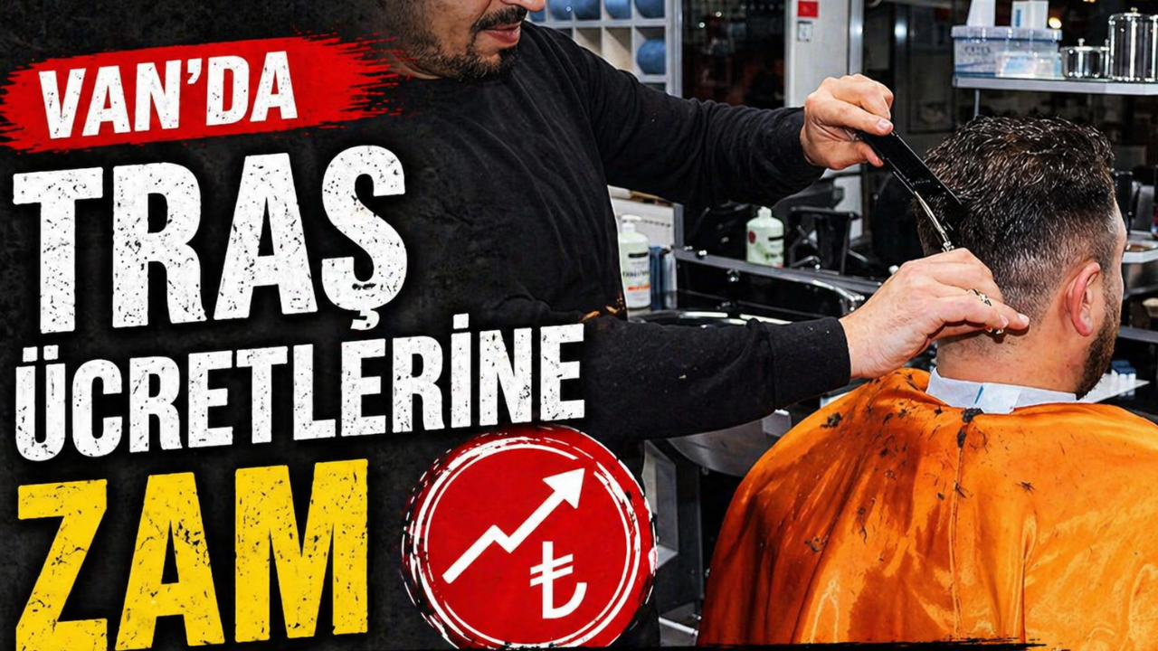 Van'da Traş Ücretlerine Zam Yapıldı