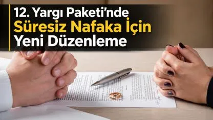 12. Yargı Paketi’nde Süresiz Nafaka İçin Yeni Düzenleme