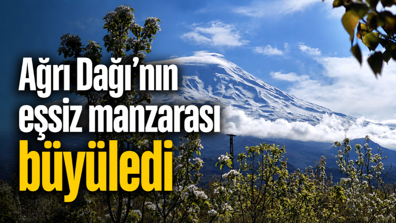 Ağrı Dağı’nın eşsiz manzarası büyüledi