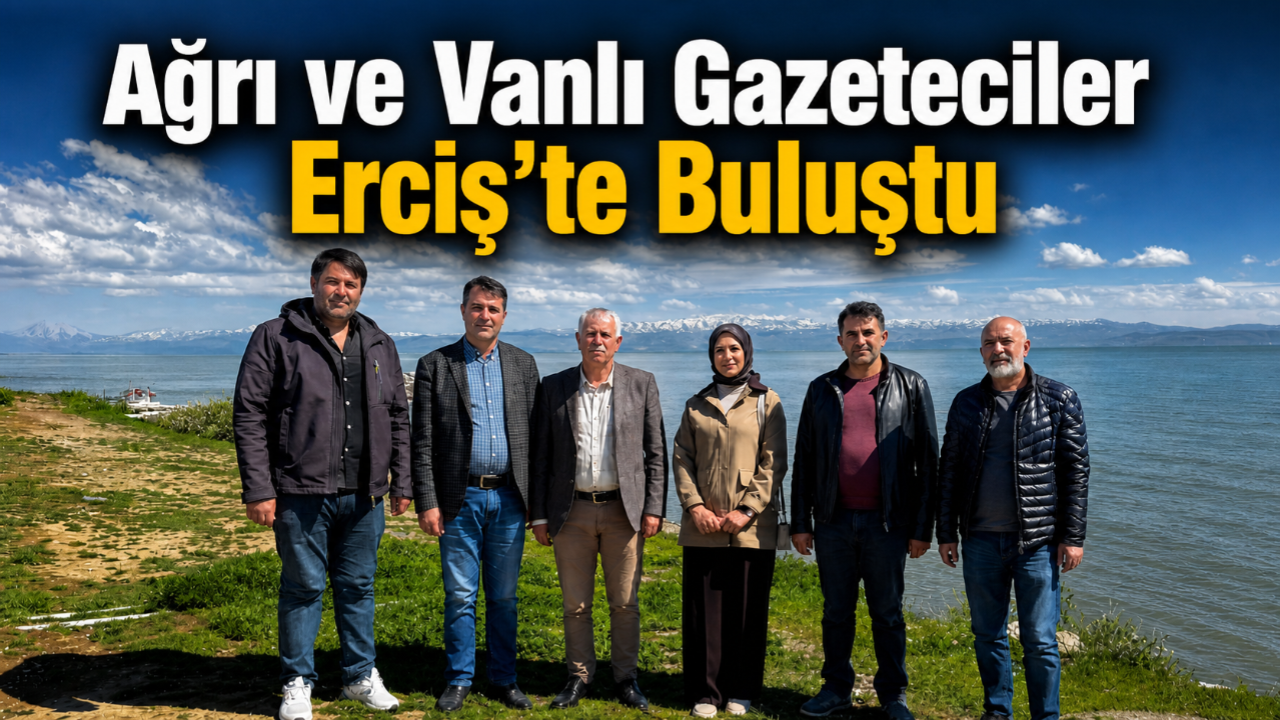 Ağrı ve Vanlı gazeteciler Erciş’te buluştu