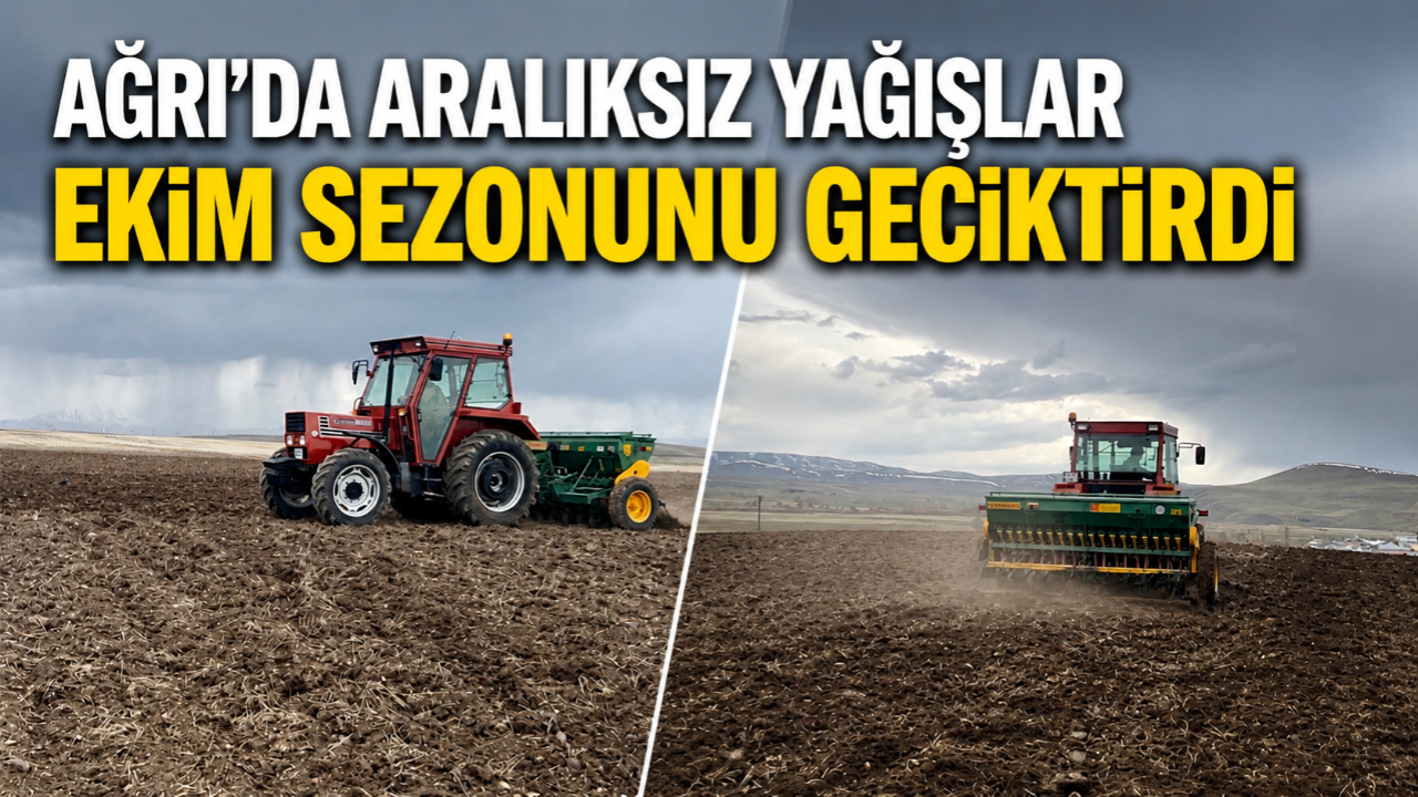 Ağrı’da aralıksız yağışlar ekim sezonunu geciktirdi