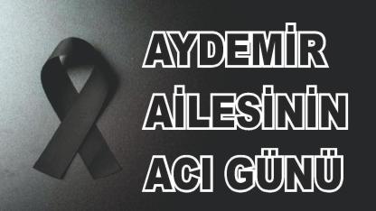 Ağrılı Aydemir Ailesinin Acı Günü