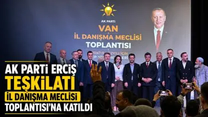 AK Parti Erciş Teşkilatı İl Danışma Meclisi Toplantısı’na Katıldı