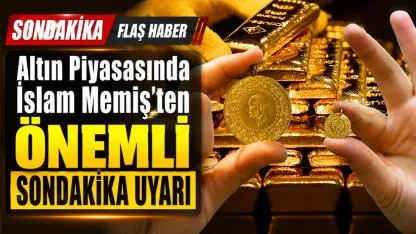 Altın Piyasasında İslam Memiş’ten Dikkat Çeken Çıkış