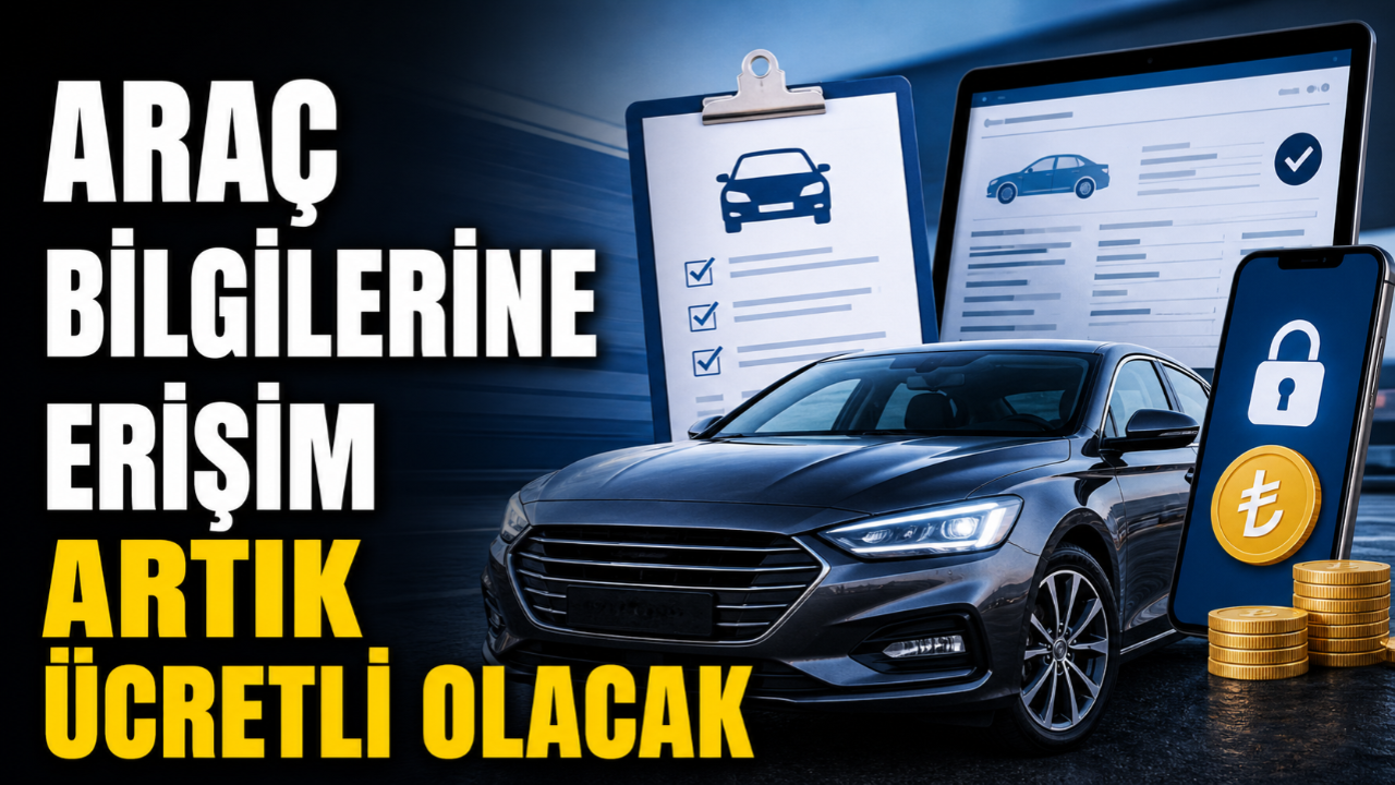 Araç Bilgilerine Erişim Artık Ücretli Olacak