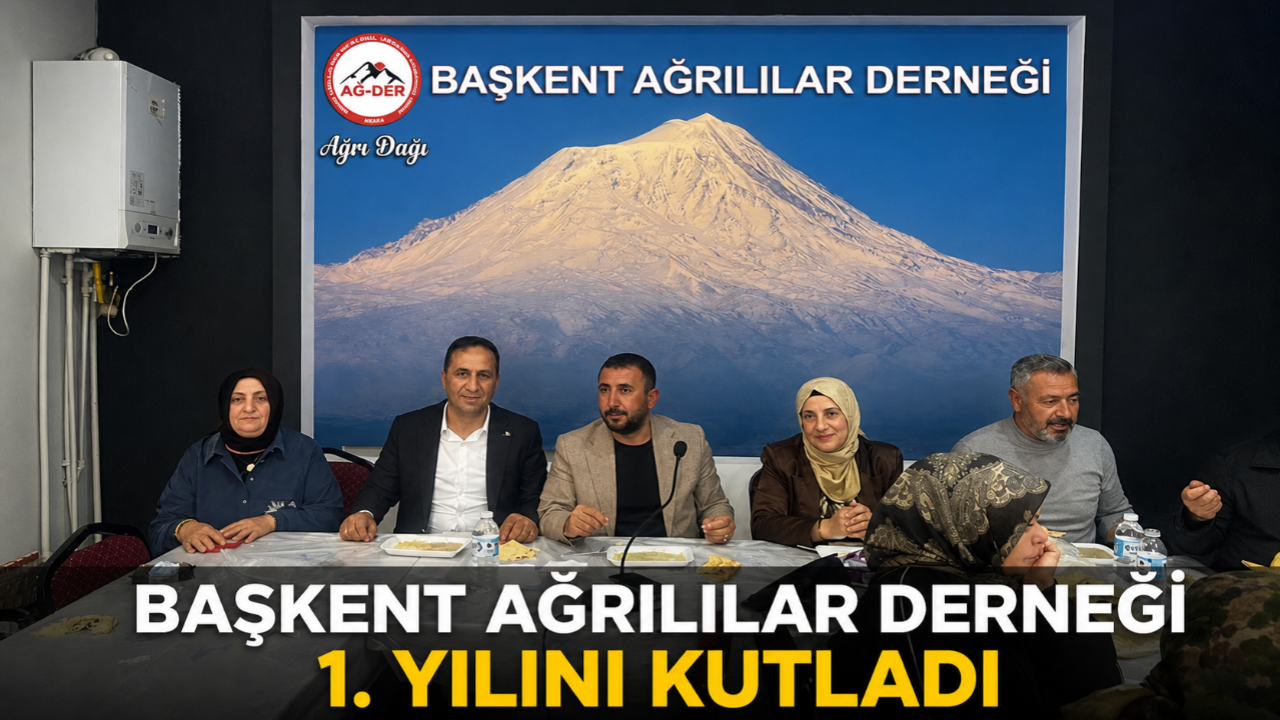 Başkent Ağrılılar Derneği 1. Yıl Dönümünü Kutladı