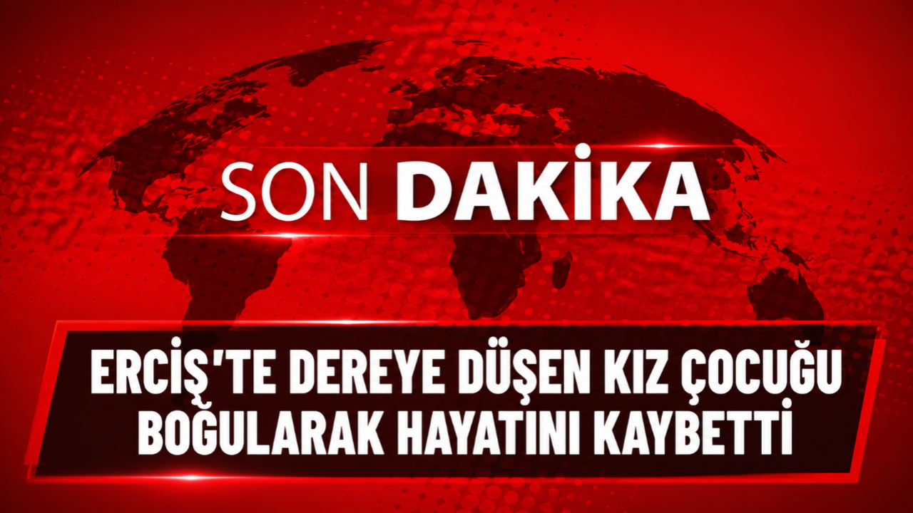 Erciş’te Acı Olay: Dereye Düşen 9 Yaşındaki Çocuk Hayatını Kaybetti