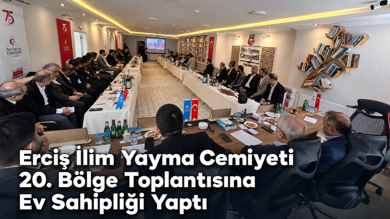 İlim Yayma Cemiyeti 20. Bölge Toplantısı Erciş’te Gerçekleştirildi