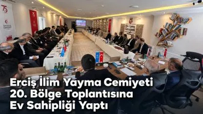 İlim Yayma Cemiyeti 20. Bölge Toplantısı Erciş’te Gerçekleştirildi