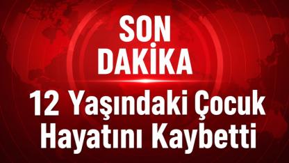 İş Makinesi Faciası: 12 Yaşındaki Çocuk Hayatını Kaybetti