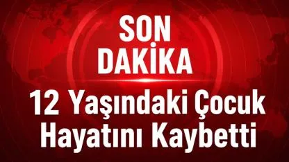 İş Makinesi Faciası: 12 Yaşındaki Çocuk Hayatını Kaybetti