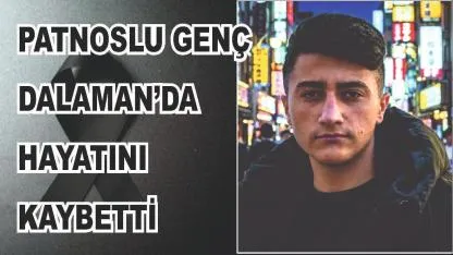 Patnoslu Genç Hayatını Kaybetti