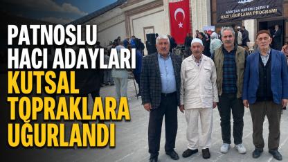 Patnoslu Hacı Adayları Kutsal Topraklara Uğurlandı