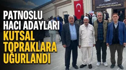 Patnoslu Hacı Adayları Kutsal Topraklara Uğurlandı