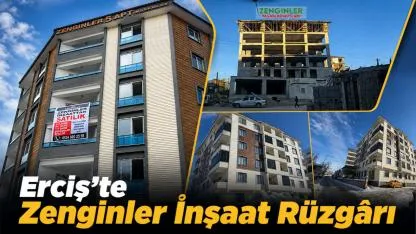 Erciş’te Zenginler İnşaat Rüzgârı