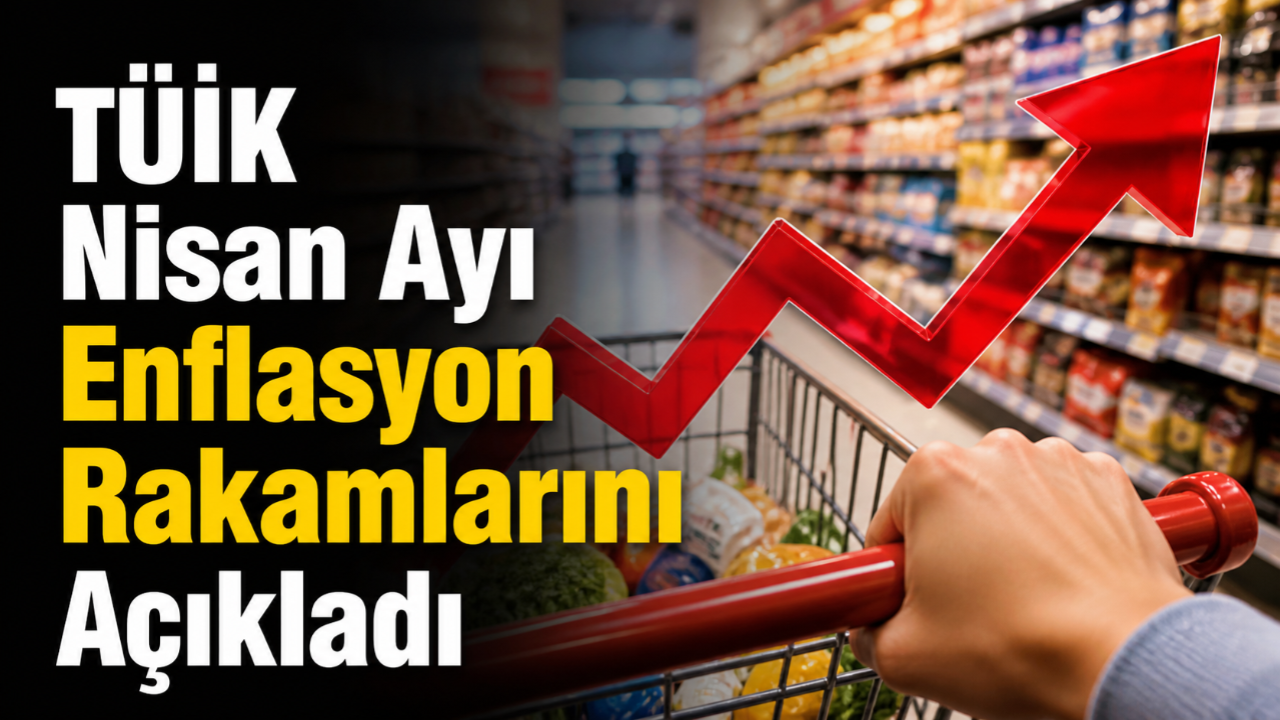 TÜİK Nisan Ayı Enflasyon Rakamlarını Açıkladı